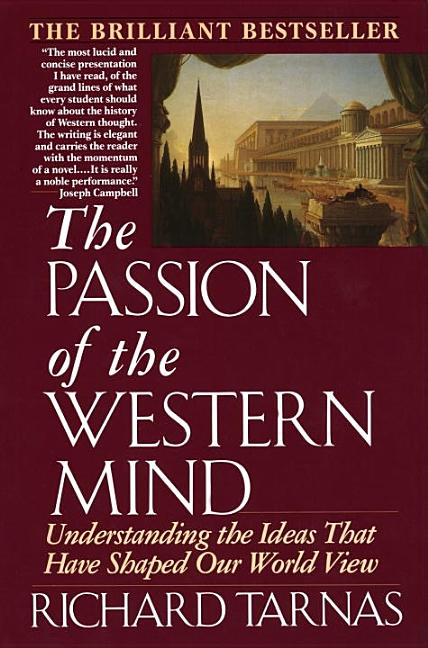 Item #261190 The Passion of the Western Mind: Understanding the Ideas that Have Shaped Our World...
