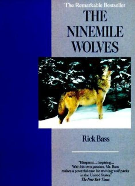 Item #203721 The Ninemile Wolves. Rick Bass