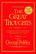 Item #281105 The Great Thoughts, From Abelard to Zola, from Ancient Greece to Contemporary...