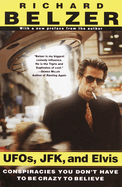 Item #1019698 UFOs, JFK, and Elvis: Conspiracies You Don't Have to Be Crazy to Believe....
