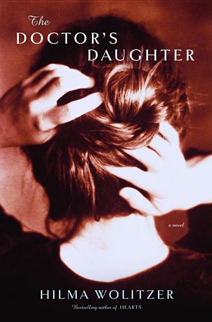 Item #253397 The Doctor's Daughter: A Novel. Hilma Wolitzer