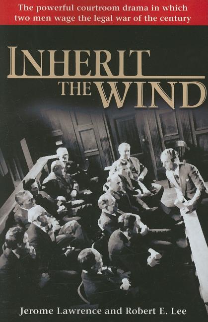 Item #228649 Inherit the Wind: The Powerful Courtroom Drama in which Two Men Wage the Legal War...