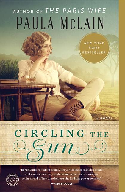 Item #285956 Circling the Sun: A Novel. Paula McLain