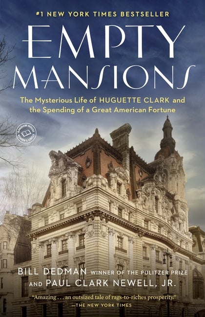 Item #267270 Empty Mansions: The Mysterious Life of Huguette Clark and the Spending of a Great...