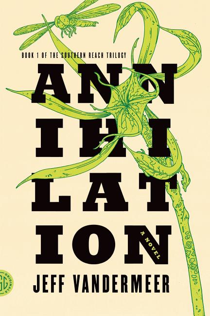 Item #1003068 Annihilation: A Novel (The Southern Reach Trilogy, 1). Jeff VanderMeer