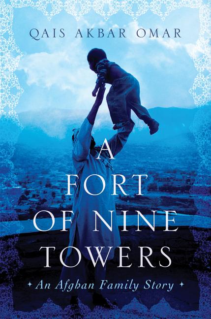 Item #281371 A Fort of Nine Towers: An Afghan Family Story. Qais Akbar Omar