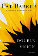 Item #285748 Double Vision: A Novel. Pat Barker