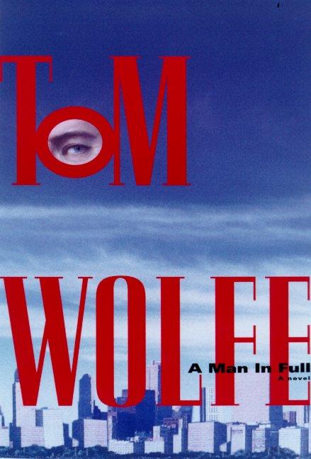 Item #271621 A Man in Full: A Novel. Tom Wolfe