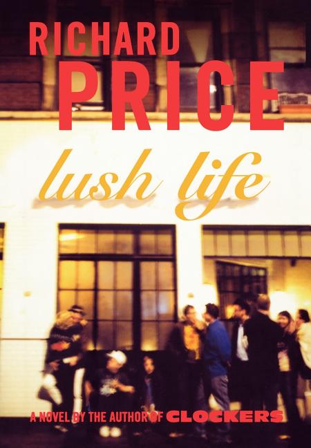 Item #224004 Lush Life: A Novel. Richard Price