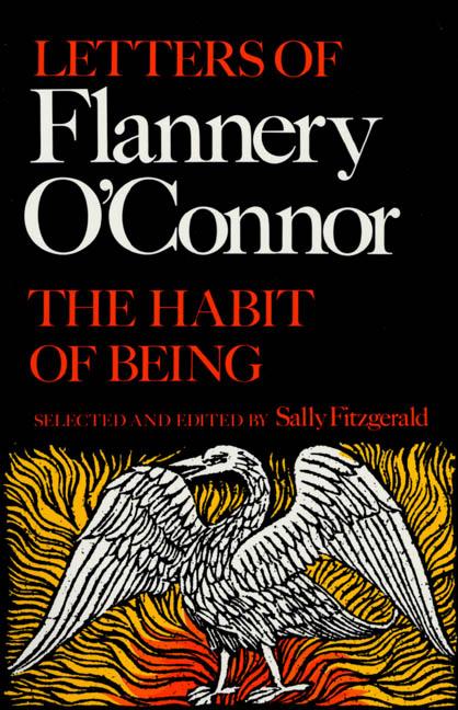 Item #227069 The Habit of Being: Letters of Flannery O'Connor. Flannery O'Connor