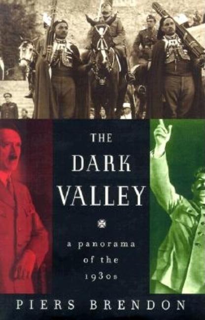 Item #266002 The Dark Valley: A Panorama of the 1930s. Piers Brendon