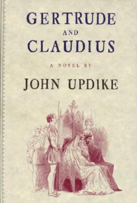 Item #263641 Gertrude and Claudius. John Updike