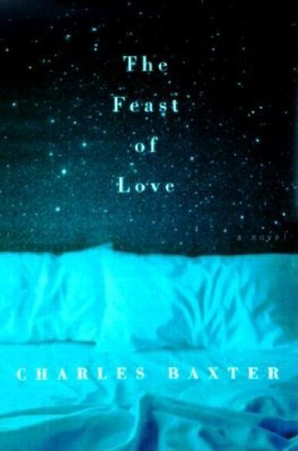 Item #275710 The Feast of Love [SIGNED]. Charles Baxter.