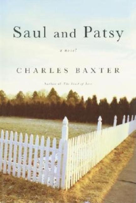 Item #093362 Saul and Patsy: A Novel. Charles Baxter