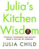Item #281202 Julia's Kitchen Wisdom: Essential Techniques and Recipes from a Lifetime of Cooking....