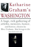 Item #284536 Katharine Graham's Washington. Katharine Graham