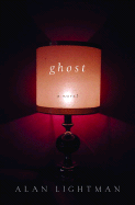 Item #1000670 Ghost: A Novel. Alan Lightman