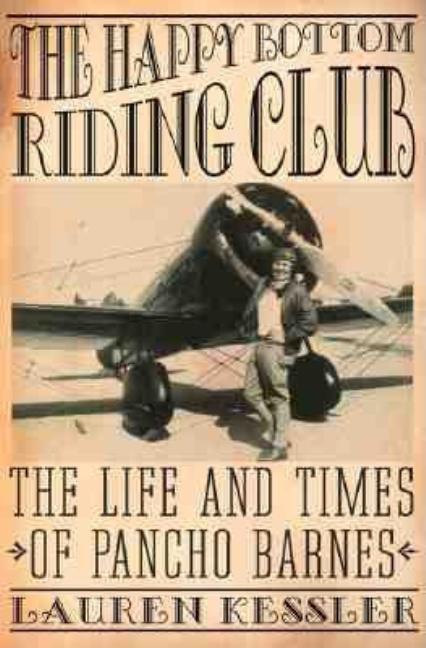 Happy Bottom Riding Club: The Life and Times of Pancho Barnes | Lauren ...