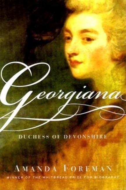 Item #242945 Georgiana: Duchess of Devonshire. Amanda Foreman