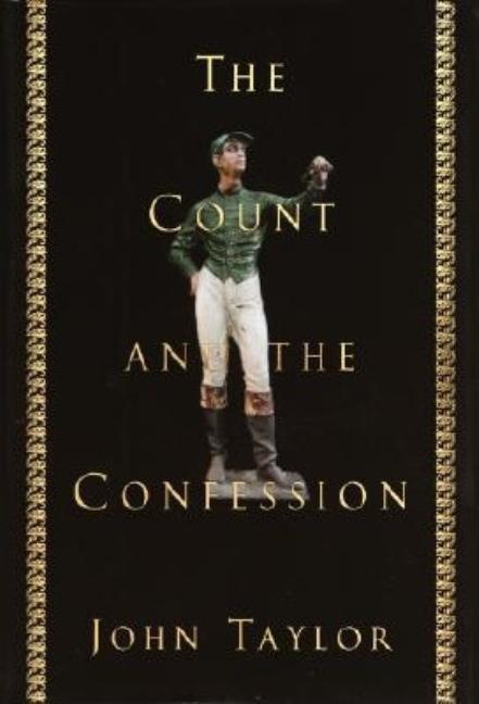 Item #237375 The Count and the Confession: A True Mystery. John Taylor