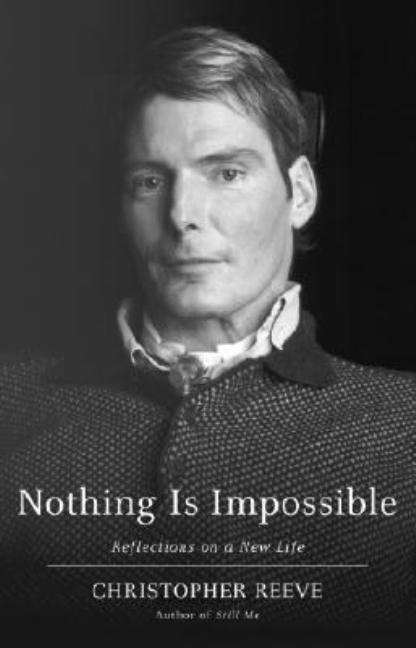 Item #202195 Nothing Is Impossible: Reflections on a New Life. Christopher Reeve
