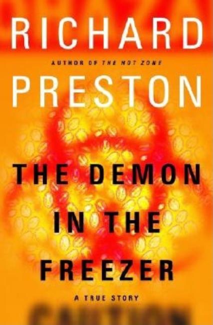 Item #250497 The Demon in the Freezer: A True Story. Richard Preston