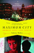 Item #286612 Maximum City: Bombay Lost and Found. Suketu Mehta