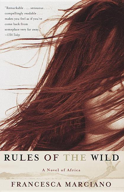 Item #160602 Rules of the Wild: A Novel of Africa. Francesca Marciano