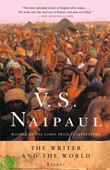 Item #1001969 The Writer and the World: Essays. V. S. Naipaul