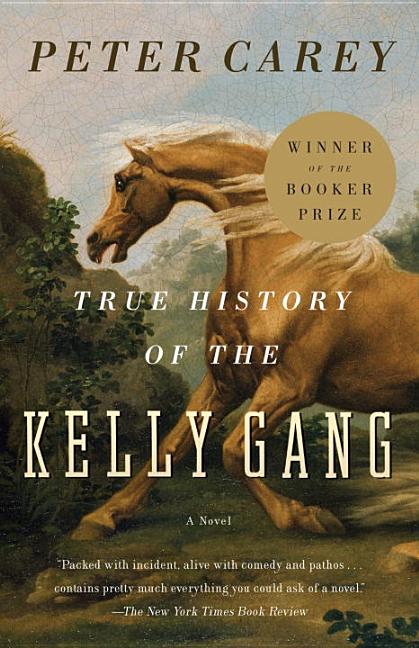 Item #1000745 True History of the Kelly Gang: A Novel. Peter Carey