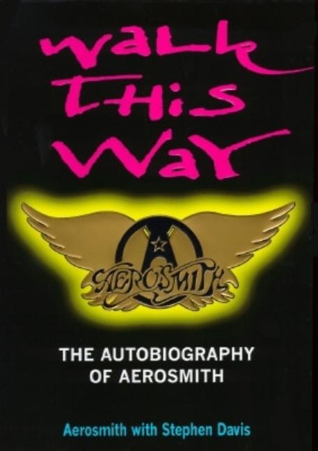 Item #271646 Walk This Way: The Autobiography of Aerosmith [SIGNED]. Aerosmith, Stephen Davis.
