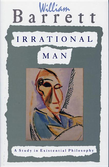 Item #1027127 Irrational Man: A Study in Existential Philosophy. William Barrett