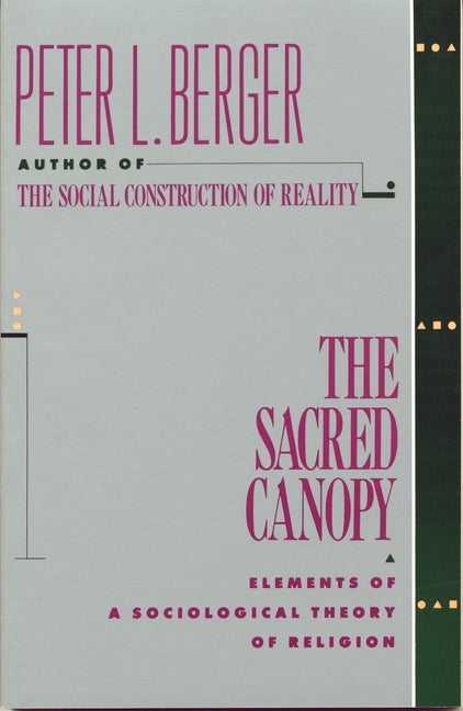 Item #280235 The Sacred Canopy: Elements of a Sociological Theory of Religion. Peter L. Berger