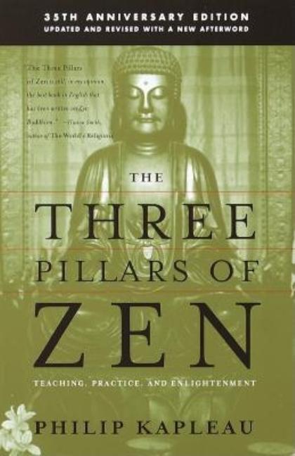 Item #283181 The Three Pillars of Zen: Teaching, Practice, and Enlightenment. Philip Kapleau Roshi