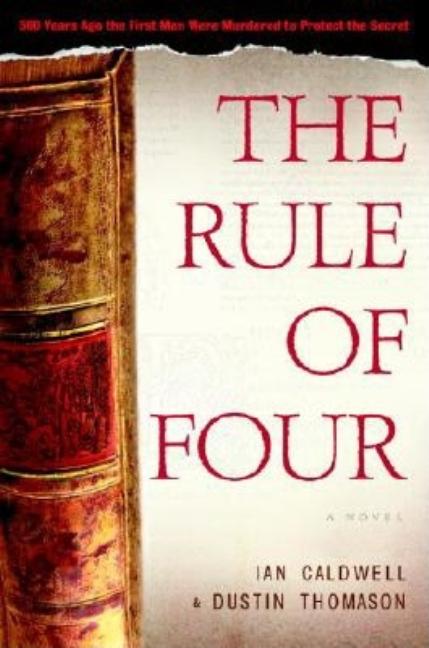 Item #273345 The Rule of Four. Ian Caldwell, Dustin Thomason