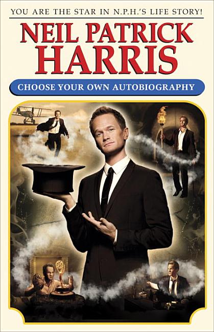 Item #278557 Neil Patrick Harris: Choose Your Own Autobiography. Neil Patrick Harris