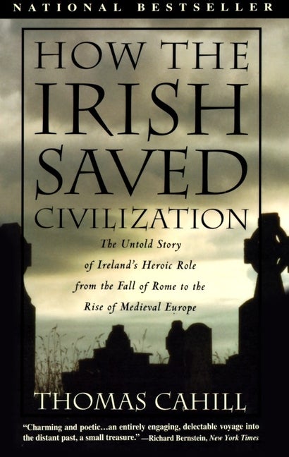 Item #1001255 How the Irish Saved Civilization: The Untold Story of Ireland's Heroic Role From...