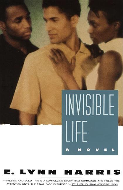 Item #286965 Invisible Life: A Novel (Invisible Life Trilogy). E. Lynn Harris