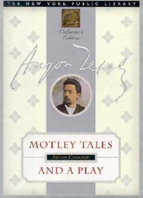 Item #276807 Motley Tales and a Play: The New York Public Library Collector's Edition. Anton Chekhov