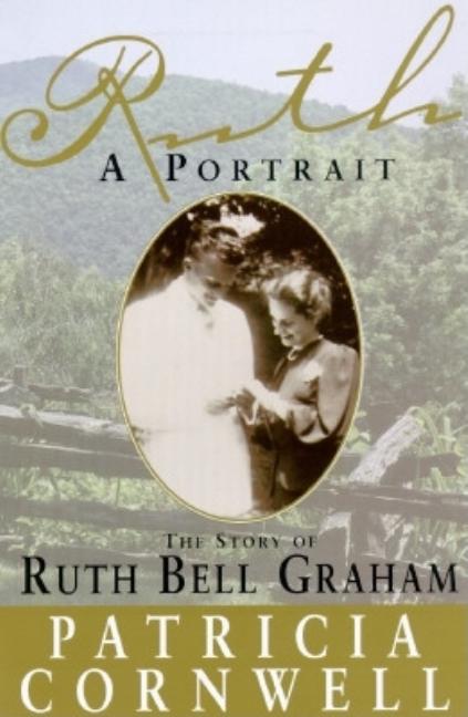 Item #211280 Ruth, A Portrait: The Story of Ruth Bell Graham. Patricia Cornwell