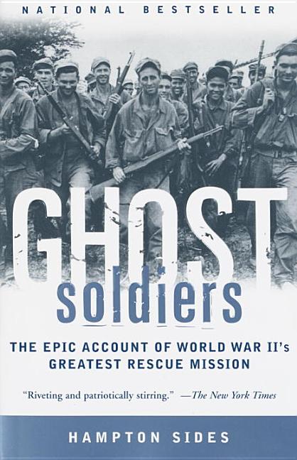 Item #228886 Ghost Soldiers: The Epic Account of World War II's Greatest Rescue Mission. Hampton...