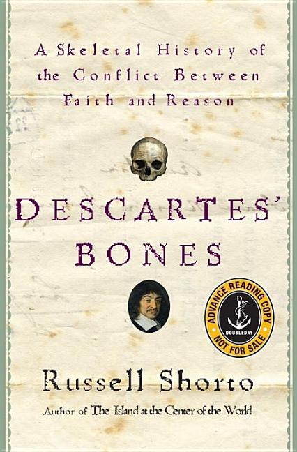 Item #285466 Descartes' Bones: A Skeletal History of the Conflict between Faith and Reason....