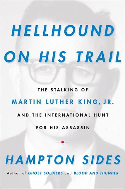 Item #1001296 Hellhound on His Trail: The Stalking of Martin Luther King, Jr. and the...