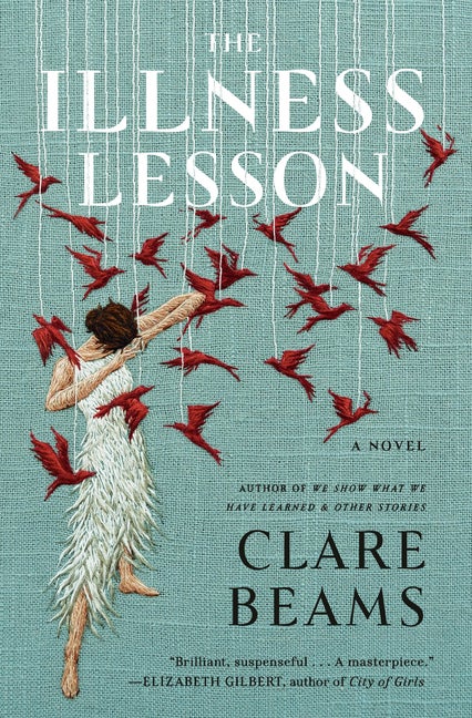 Item #283203 The Illness Lesson: A Novel. Clare Beams