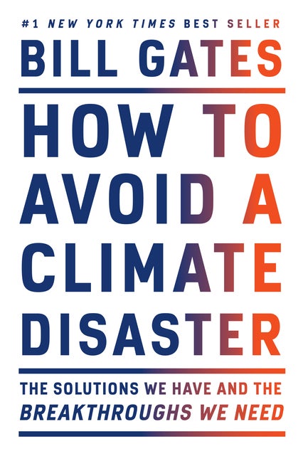Item #1016648 How to Avoid a Climate Disaster: The Solutions We Have and the Breakthroughs We...