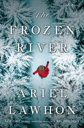 Item #286042 The Frozen River: A Novel. Ariel Lawhon