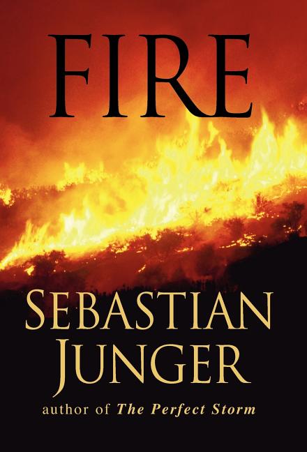 Item #229918 Fire. Sebastian Junger