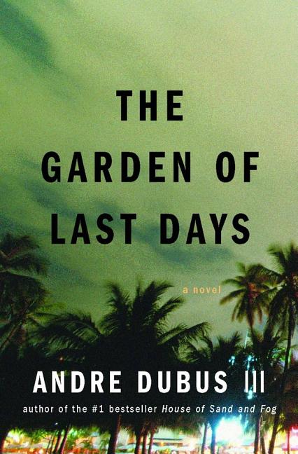 Item #229919 The Garden of Last Days: A Novel. Andre Dubus III