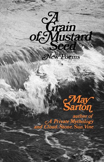 Item #273750 A Grain of a Mustard Seed: Poems. May Sarton