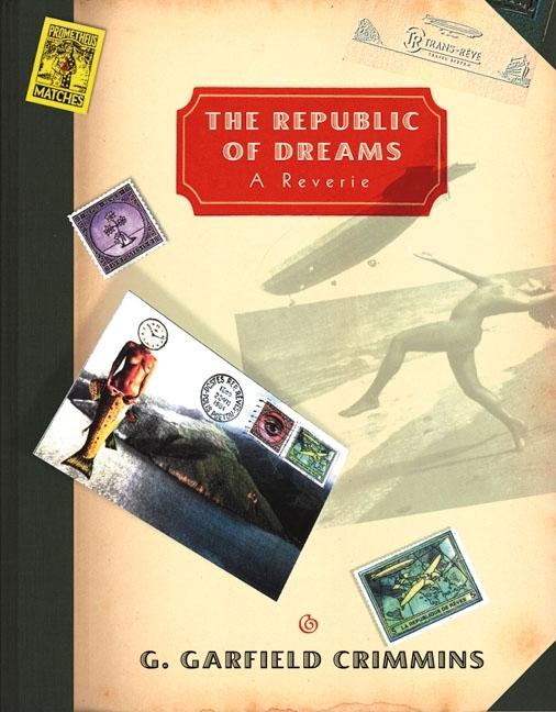Item #253686 The Republic of Dreams: A Reverie. G. Garfield Crimmins